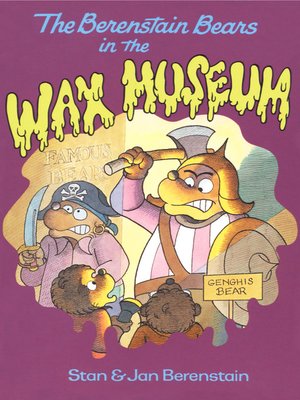 cover image of The Berenstain Bears in the Wax Museum